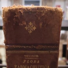 Libros antiguos: 1871 - FLORA FARMACEUTICA DE ESPAÑA Y PORTUGAL - JUAN TEIXIDOR Y COS
