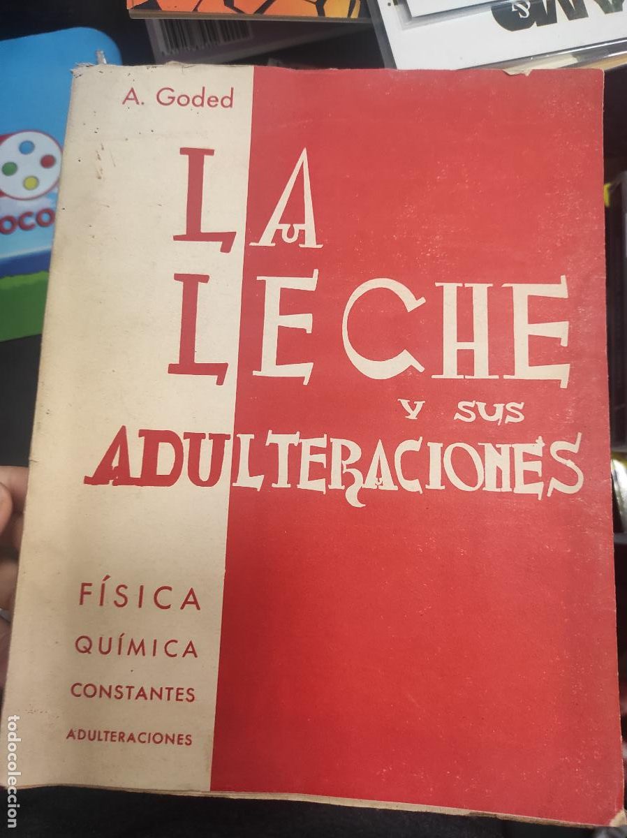 Libri antichi: La Leche y sus Adulteraciones - Antonino Goded Mur