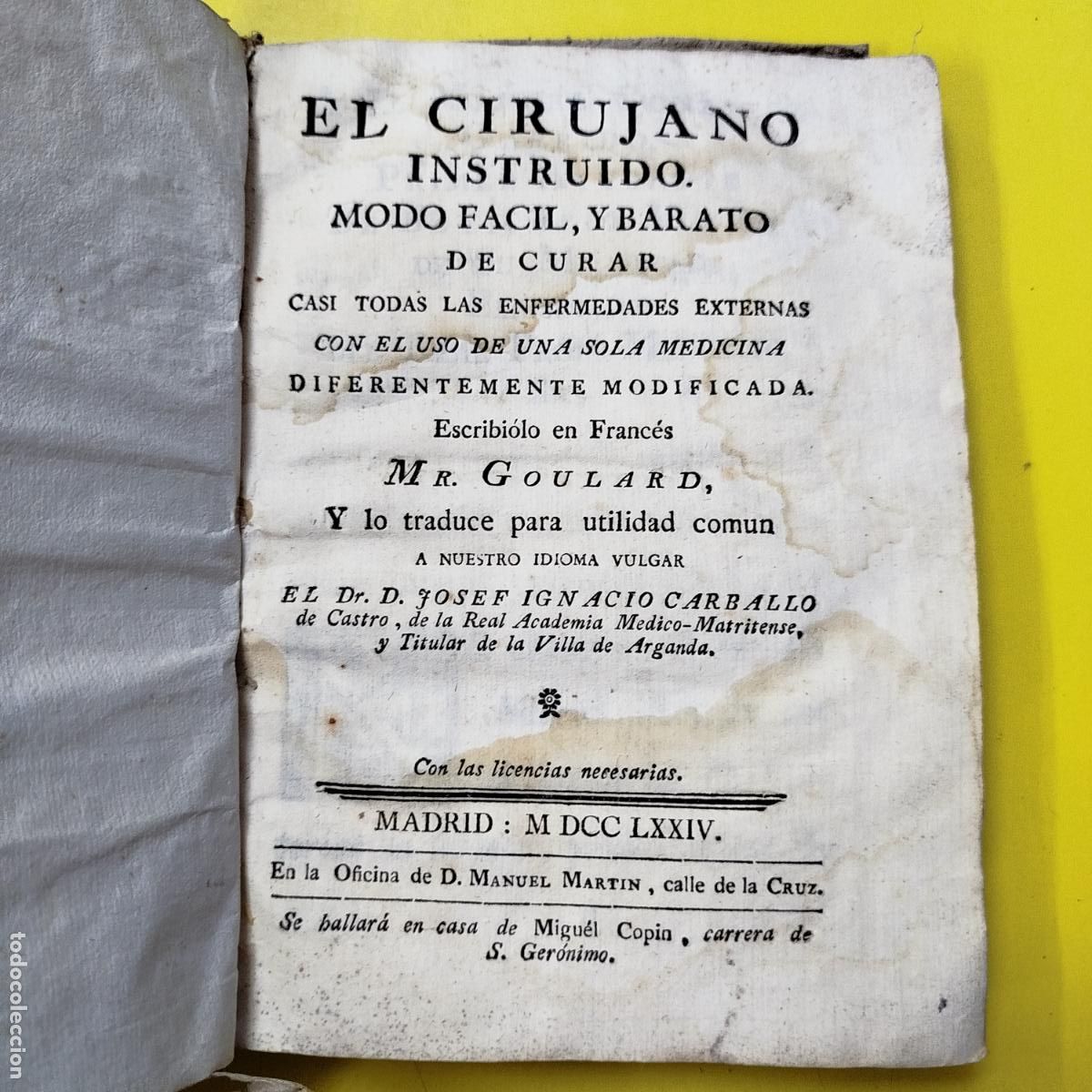 Libros antiguos: RARISIMO Y ANTIGUO LIBRO EN PIEL EL CIRUJANO INSTRUIDO MODO FACIL Y BARATO DE CURAR GOULARD 1774