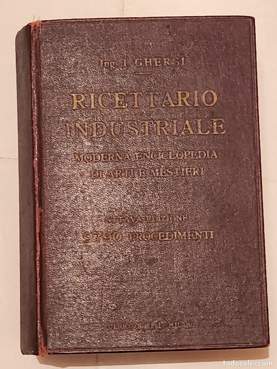Libri antichi: RICETTARIO INDUSTRIALE ITALO GHERSI 1921