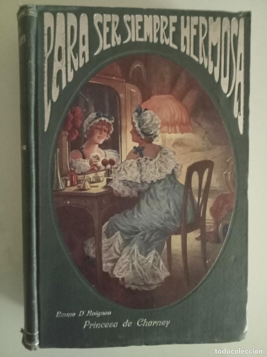 Old books: PARA SER SIEMPRE HERMOSA. EMMA D'AVIGNON PRINCESA DE CHARNEY. TASSO c. 1900