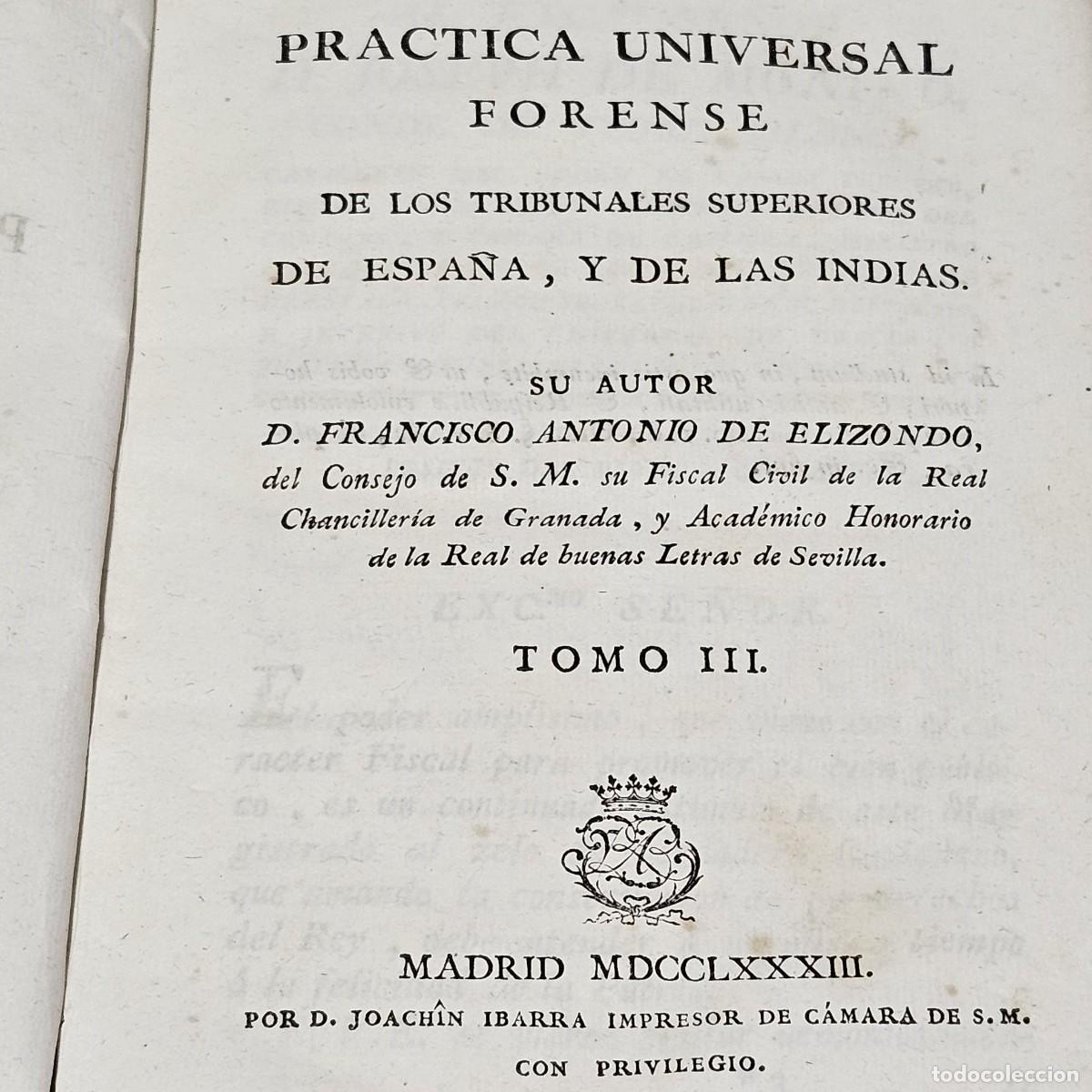 Libros antiguos: A&Ntilde;O 1783-PRACTICA UNIVERSAL FORENSE TRIBUNALES SUPERIORES DE ESPA&Ntilde;A Y DE LAS INDIAS-JOAQUIN IBARRA