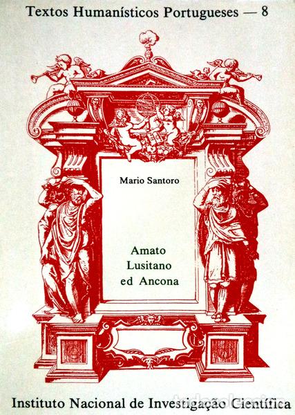 Libros antiguos: SANTORO. (Mario) - AMATO LUSITANO ED ANCONA.