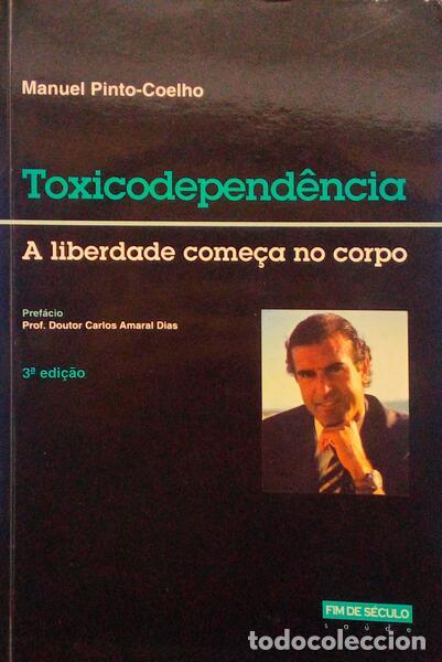 Old books: PINTO-COELHO. (Manuel) - TOXICODEPEND&Ecirc;NCIA, A LIBERDADE COME&Ccedil;A NO CORPO.