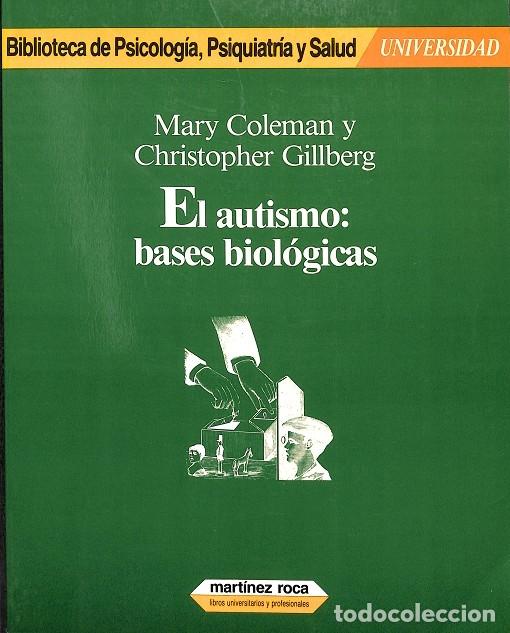 Libros antiguos: EL AUTISMO: BASES BIOL&Oacute;GICAS - MARY COLEMAN Y CHRISTOPHER GILLBERG - Ed. Mart&iacute;nez Roca