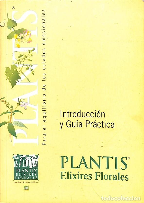 Libri antichi: PLANTIS - 38 ELIXIRES FLORALES - INTRODUCCI&Oacute;N Y GU&Iacute;A PR&Aacute;CTICA - DR. BACH - ARTESAN&Iacute;A AGR&Iacute;COLA, S.A.