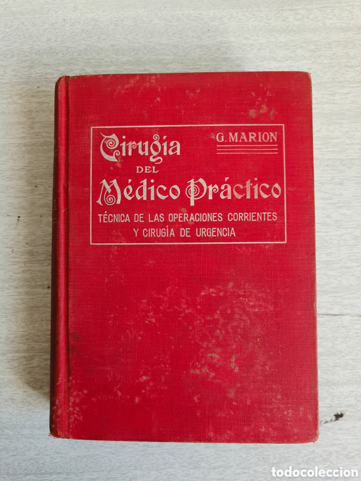 Libros antiguos: Cirugia del M&eacute;dico Pr&aacute;ctico - G. Marion - 1921