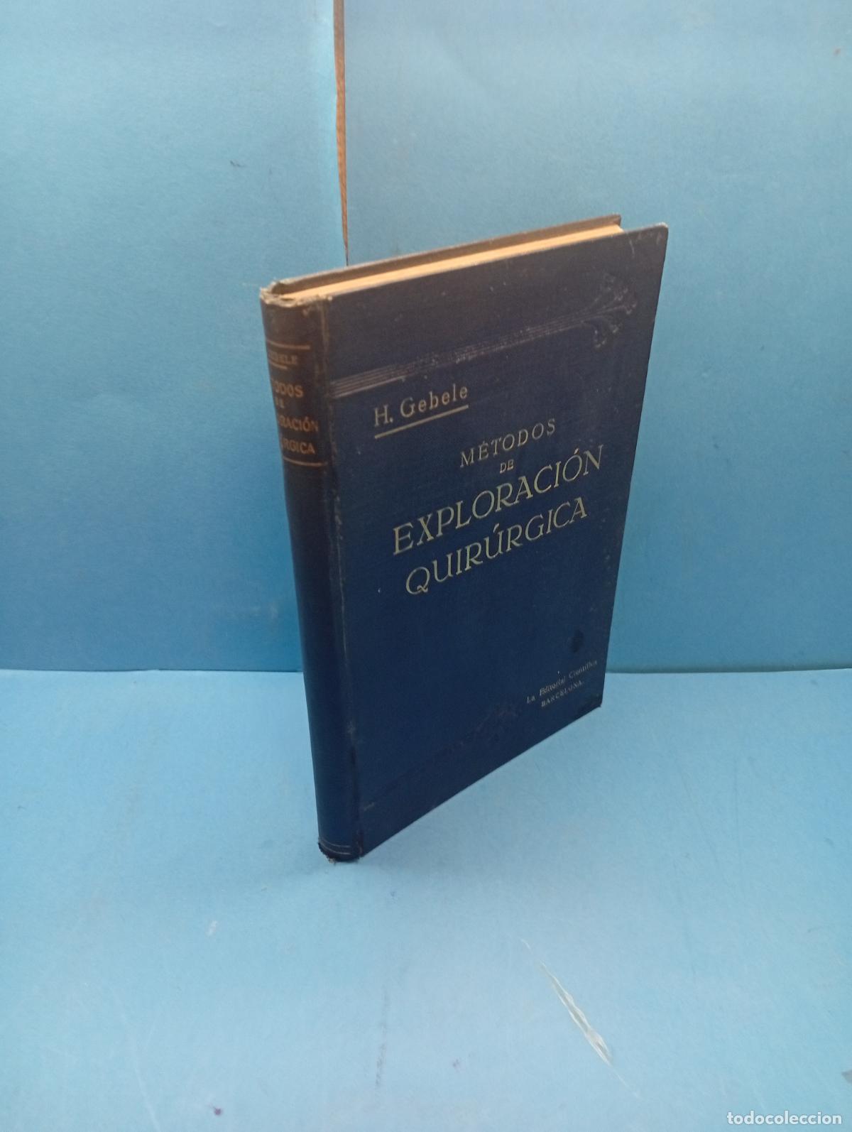 Libri antichi: M&eacute;todos de exploraci&oacute;n quir&uacute;rgica para m&eacute;dicos y Estudiantes.- H. GEBELE