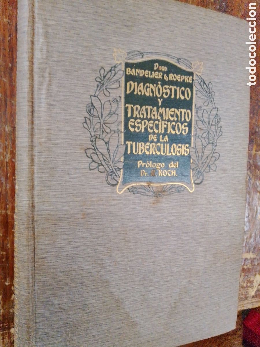 Old books: DIAGNOSTICO Y TRATAMIENTO DE LA TUBERCULOSIS. DR. BANDELIER- DR. ROEPKE. MANUEL MARIN. 1911