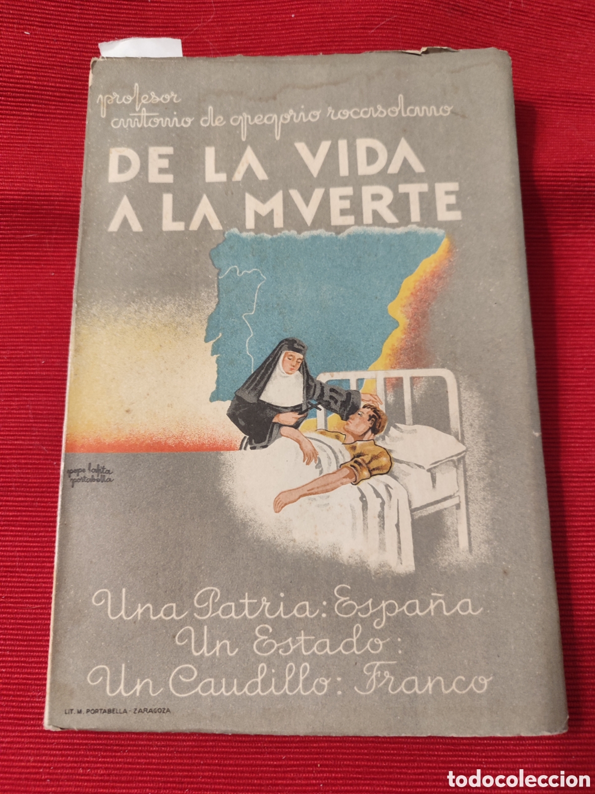 Antiquarische B&uuml;cher: &rdquo;De la vida a la muerte. Una Patria Espa&ntilde;a un Estado un Caudillo Franco&rdquo; Gregorio rocasolano, 1937