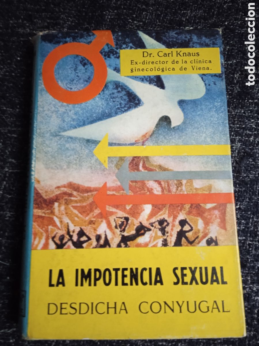 Libri antichi: La impotencia sexual desdicha conyugal / Dr. Carl Knaus