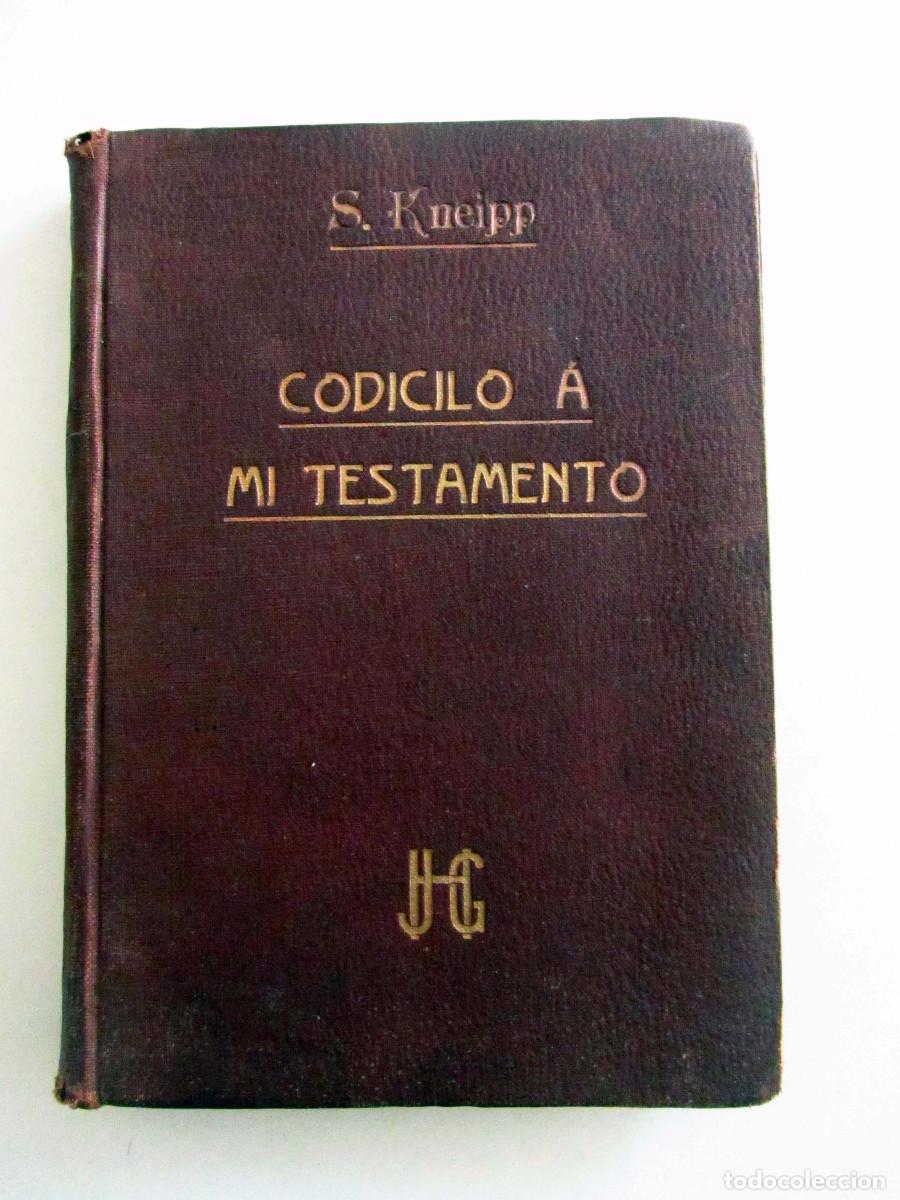 Libros antiguos: Codicilo a mi testamento. Sebastian Kneipp 3&ordf; edidi&oacute;n. Naturismo