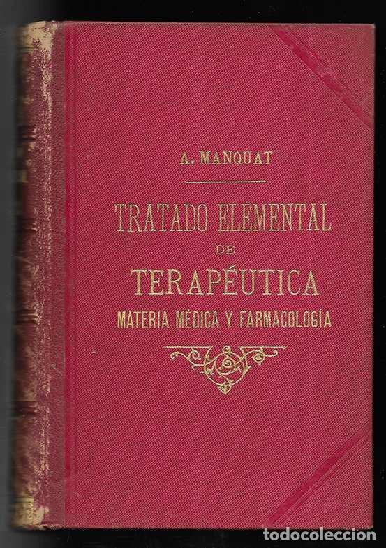 Libros antiguos: Tratado Elemental de Terap&eacute;utica. Materia M&eacute;dica y Farmacolog&iacute;a. Salvat y Comp. 1910.