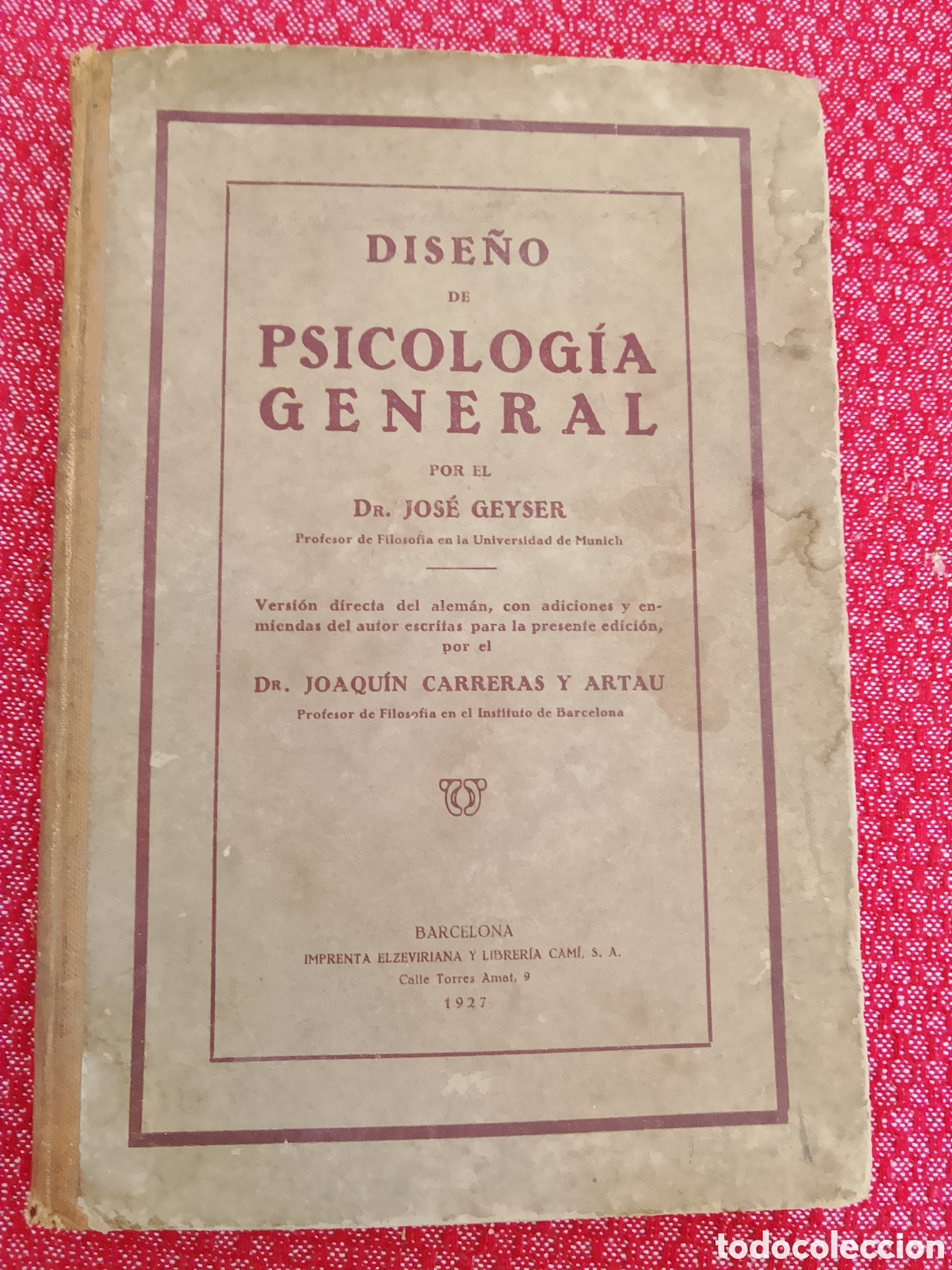 Libros antiguos: 1927 Dise&ntilde;o de Psicolog&iacute;a General - Jos&eacute; Geyser - Imprenta Elzeviriana - 1&ordf; Ed. - Carreras y Artau