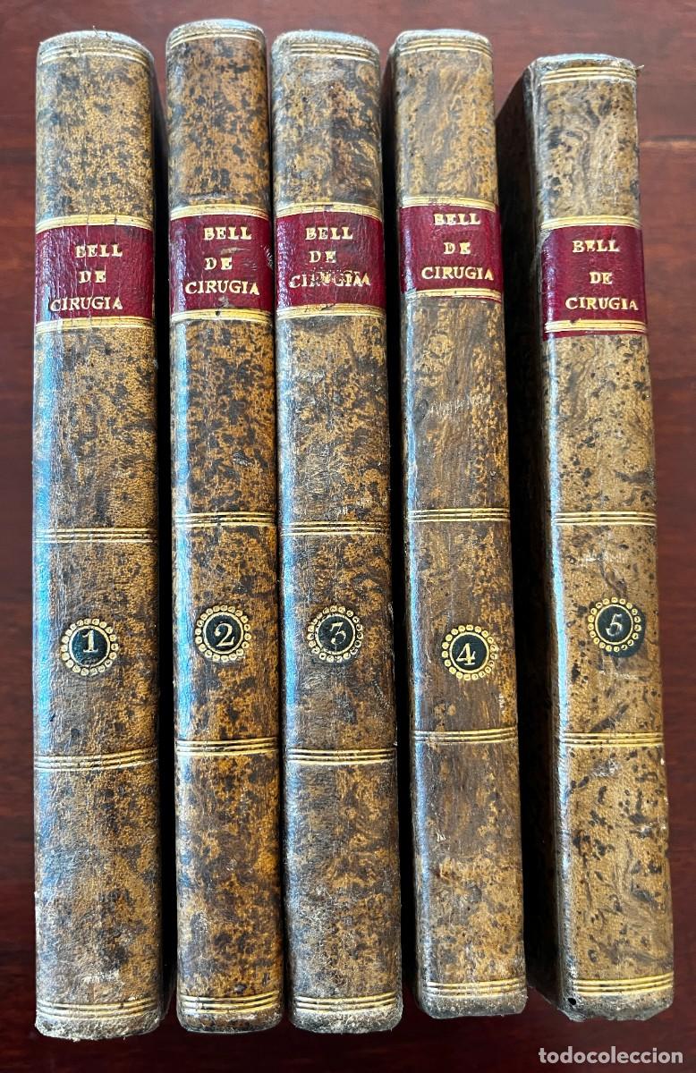 Libros antiguos: Benjamin Bell. Sistema, &oacute; curso completo de cirug&iacute;a. Madrid, 1813. Obra completa en 5 tomos. Traducc