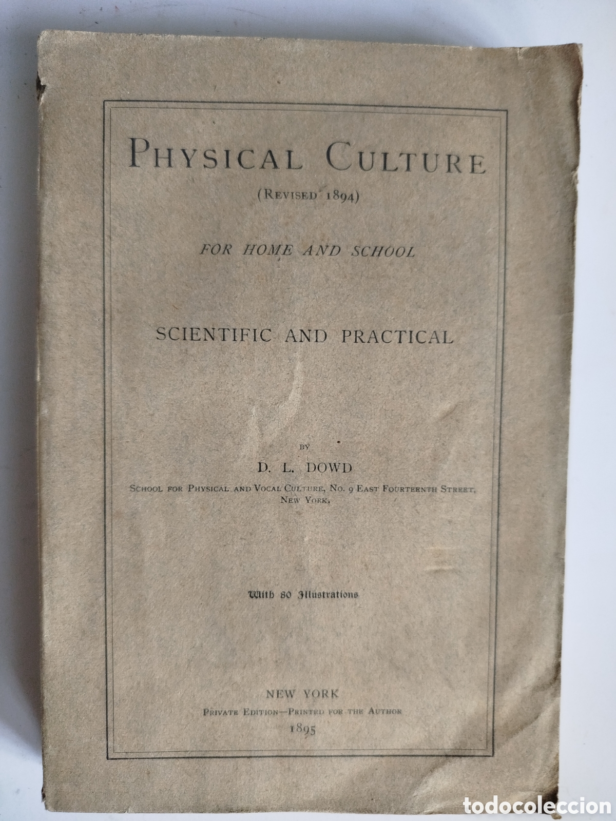 Libros antiguos: PHYSICAL CULTURE. FOR HOME AND SCHOOL BY D.L. DOWD. NEW YORK 1895