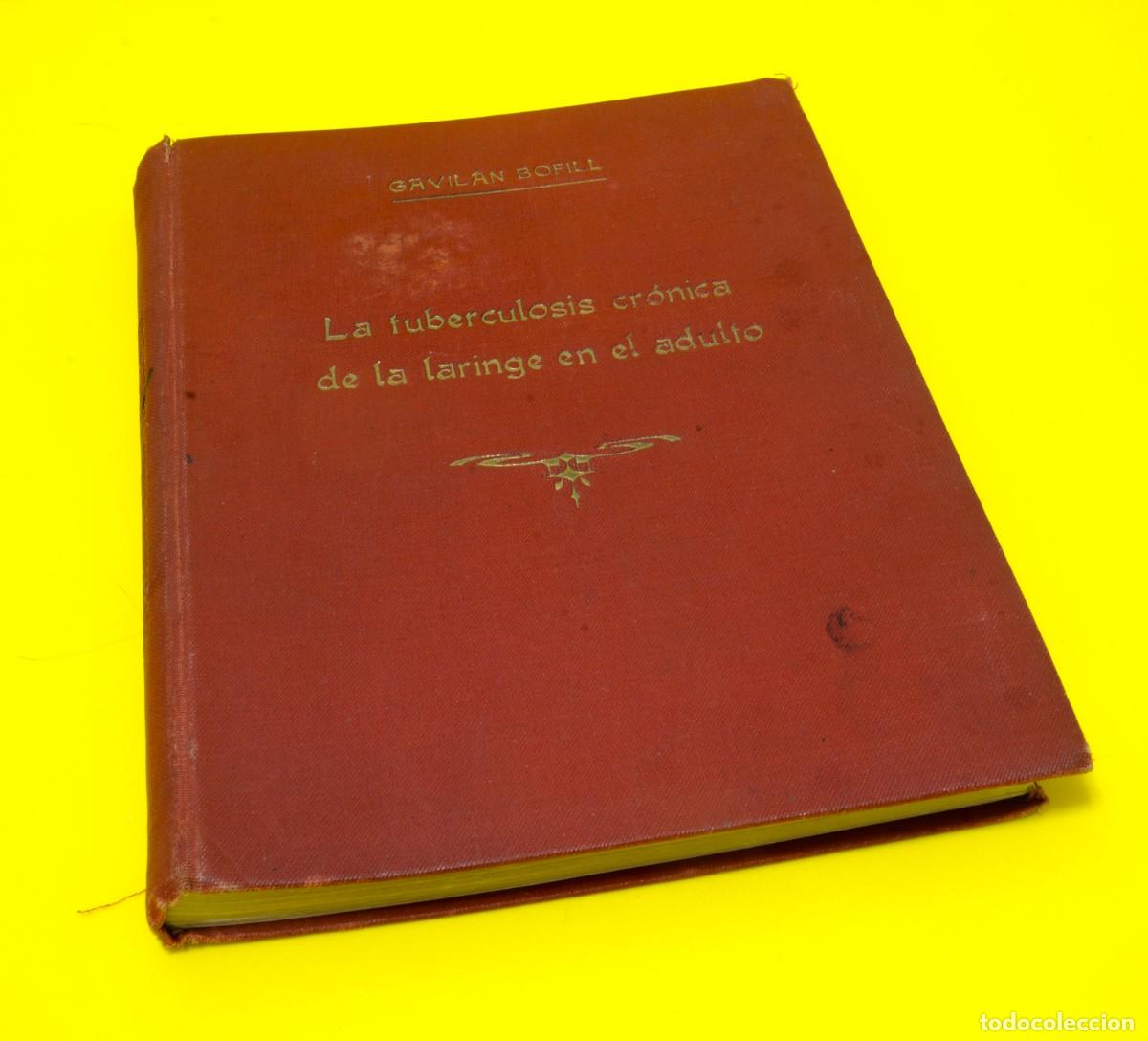 Libros antiguos: La tuberculosis cr&oacute;nica de la laringe en el adulto, Dr. Marcelino Gavil&aacute;n Bofill 1935