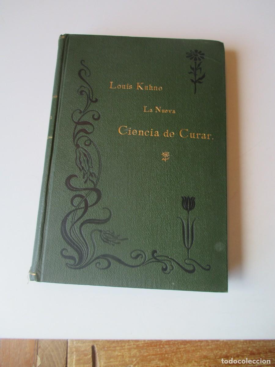Libros antiguos: LOUIS KUHNE La nueva ciencia de curar W39944