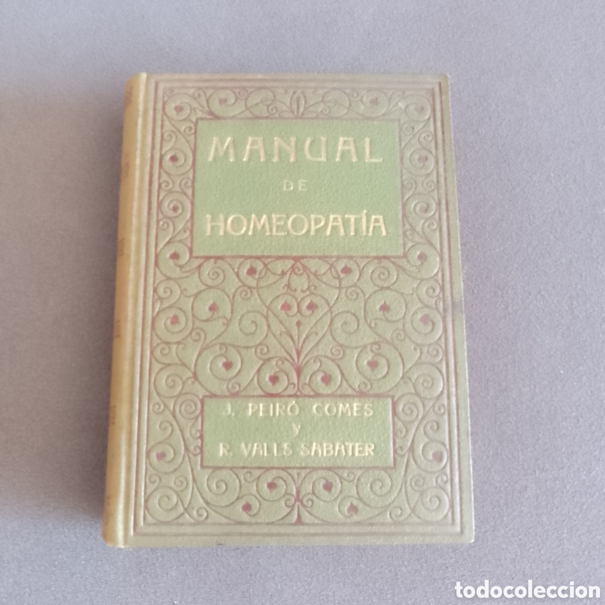 Old books: LIBRO ANTIGUO SIN FECHAR MANUAL DE HOMEOPAT&Iacute;A POR J. PEIRO Y R. VALLS MEDICINA