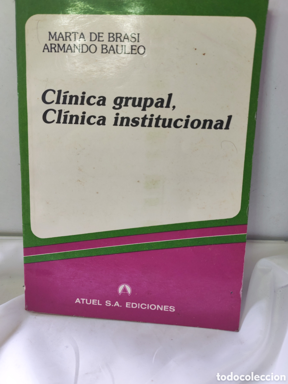 Libros antiguos: Clinica grupal, Clinica institucional. M. de Brasi/Armando Bauleo. 1990
