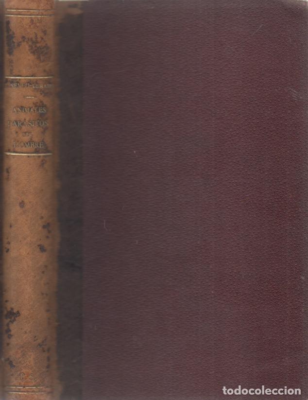 Libros antiguos: ANIMALES PARASITOS DEL HOMBRE, MAURICIO NEVEU LEMAIRE, EDITORIAL MANUEL SOLER, 1902