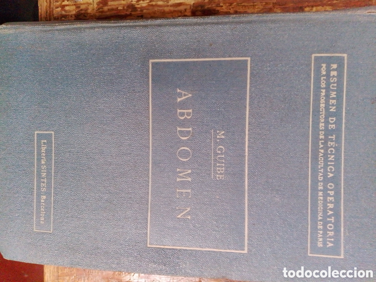 Libros antiguos: CIRUGIA DEL ABDOMEN. RESUMEN DE TECNICA OPERATORIA. GUIBE, M. - QUENU, J. LIBRERIA SINTES. 1928