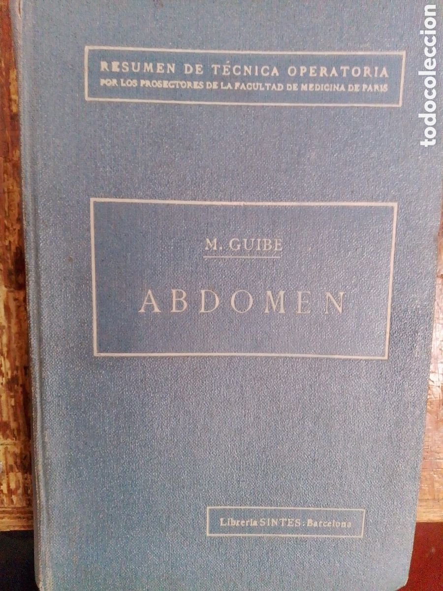 Libros antiguos: CIRUGIA DEL ABDOMEN. RESUMEN DE TECNICA OPERATORIA. GUIBE, M. - QUENU, J. LIBRERIA SINTES. 1928