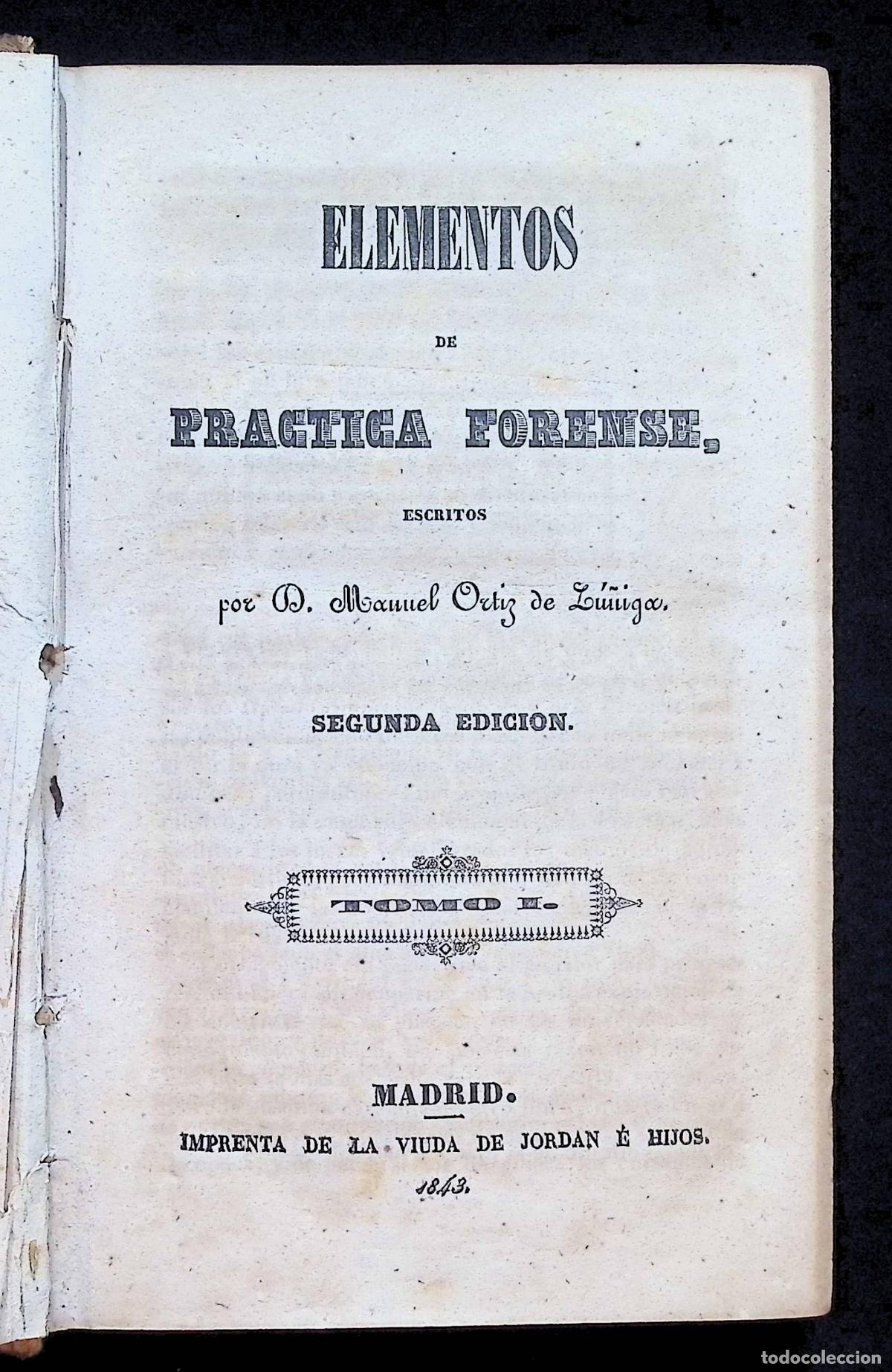Libros antiguos: ELEMENTOS DE PR&Aacute;CTICA FORENSE. - ORTIZ DE Z&Uacute;&Ntilde;IGA, Manuel.