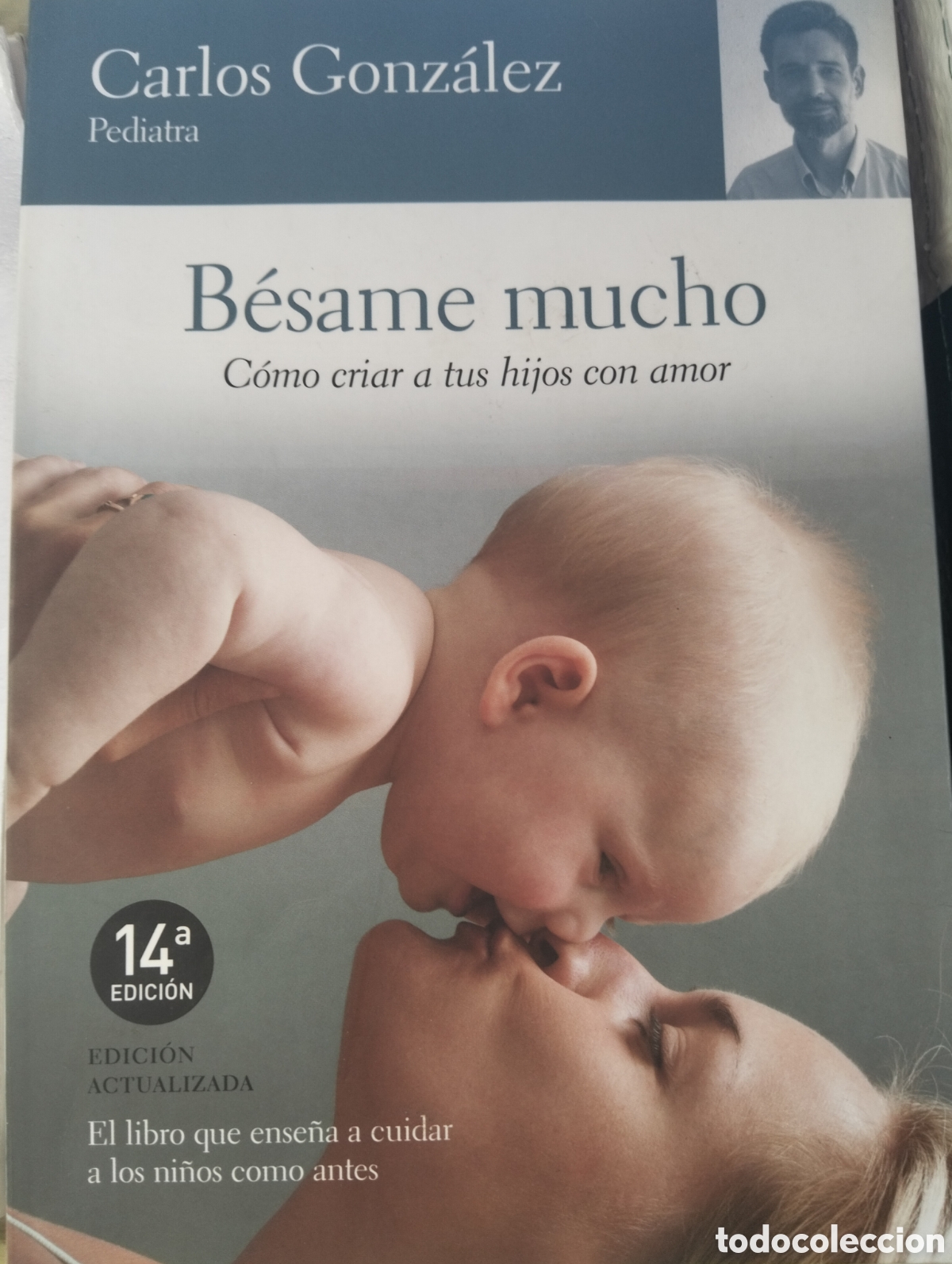 Libros antiguos: 71. C. b&eacute;same mucho Carlos Gonz&aacute;lez pediatra temas de hoy