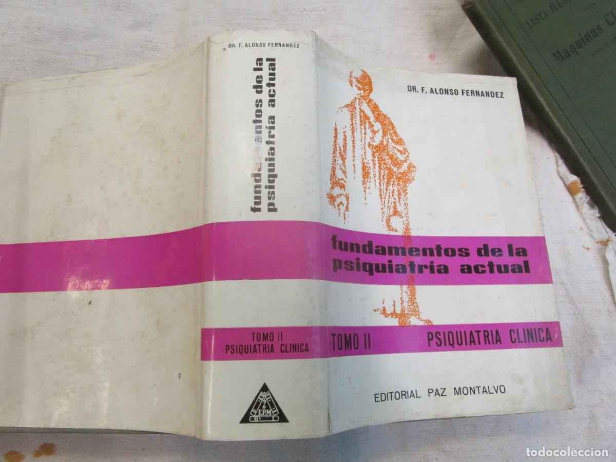 Libros antiguos: FUNDAMENTOS DE LA PSIQUIATRIA CLINICA ACTUAL TOMO II - F. ALONSO FERNANDEZ - EDI PAZ MONTALVO 1968.+