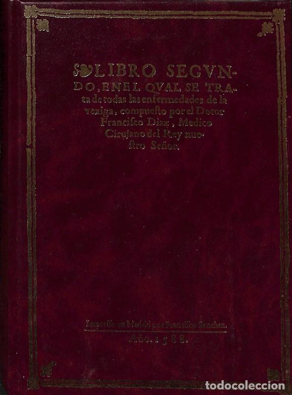 Libros antiguos: Libro segundo, en el qual se trata de todas las enfermedades de la vexiga (Facs&iacute;mil) - Francisco D&iacute;a