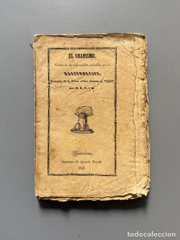 Libros antiguos: El onanismo. Enfermedades derivadas de la masturbaci&oacute;n - Imprenta de Ignacio Estivill, 1845