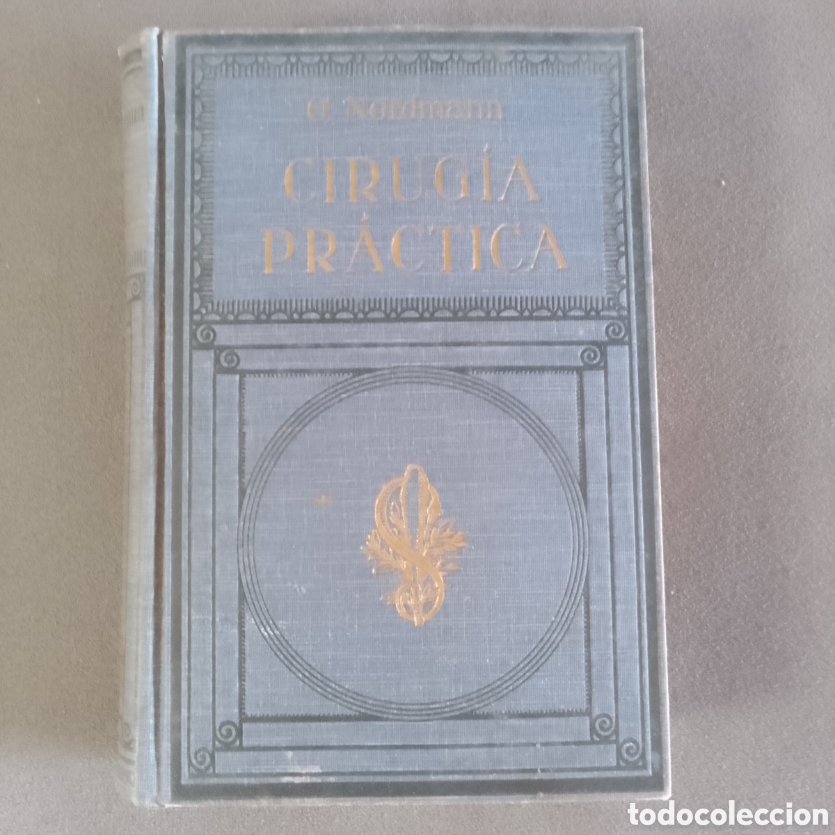 Libros antiguos: LIBRO ANTIGUO 1929 CIRUGIA PR&Aacute;CTICA POR EL DR. O. NORDMANN