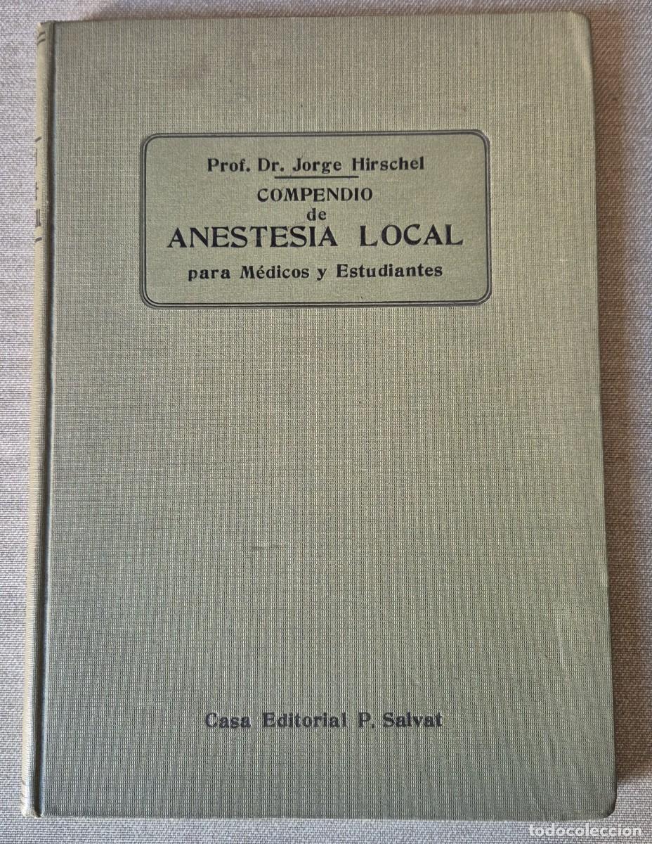 Libros antiguos: COMPENDIO DE ANESTESIA LOCAL. JORGE HIRSCHEL. EDITORIAL SALVAT. 1921