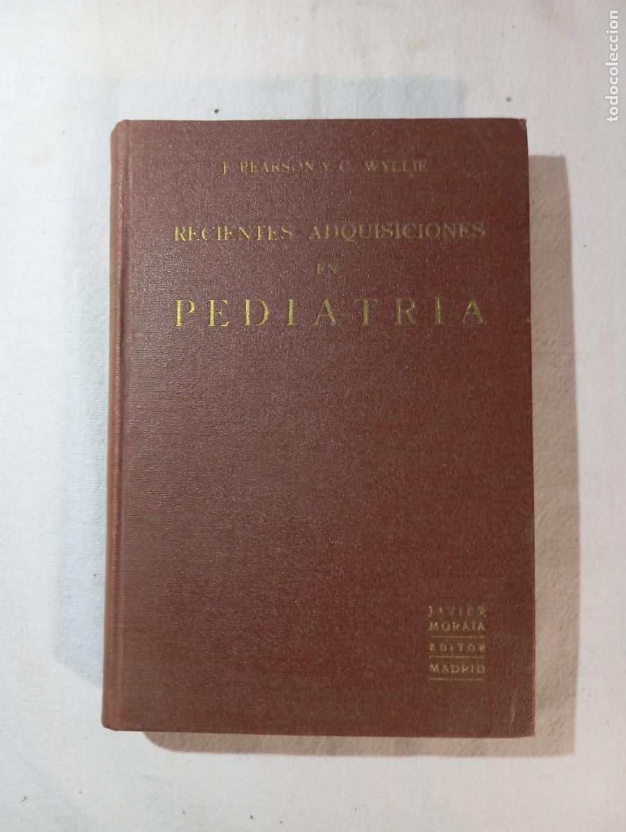 Old books: Recientes Adquisiciones En Pediatria - W. Pearson Y W. Wylie 1931 - Editorial Morata Ilustrado