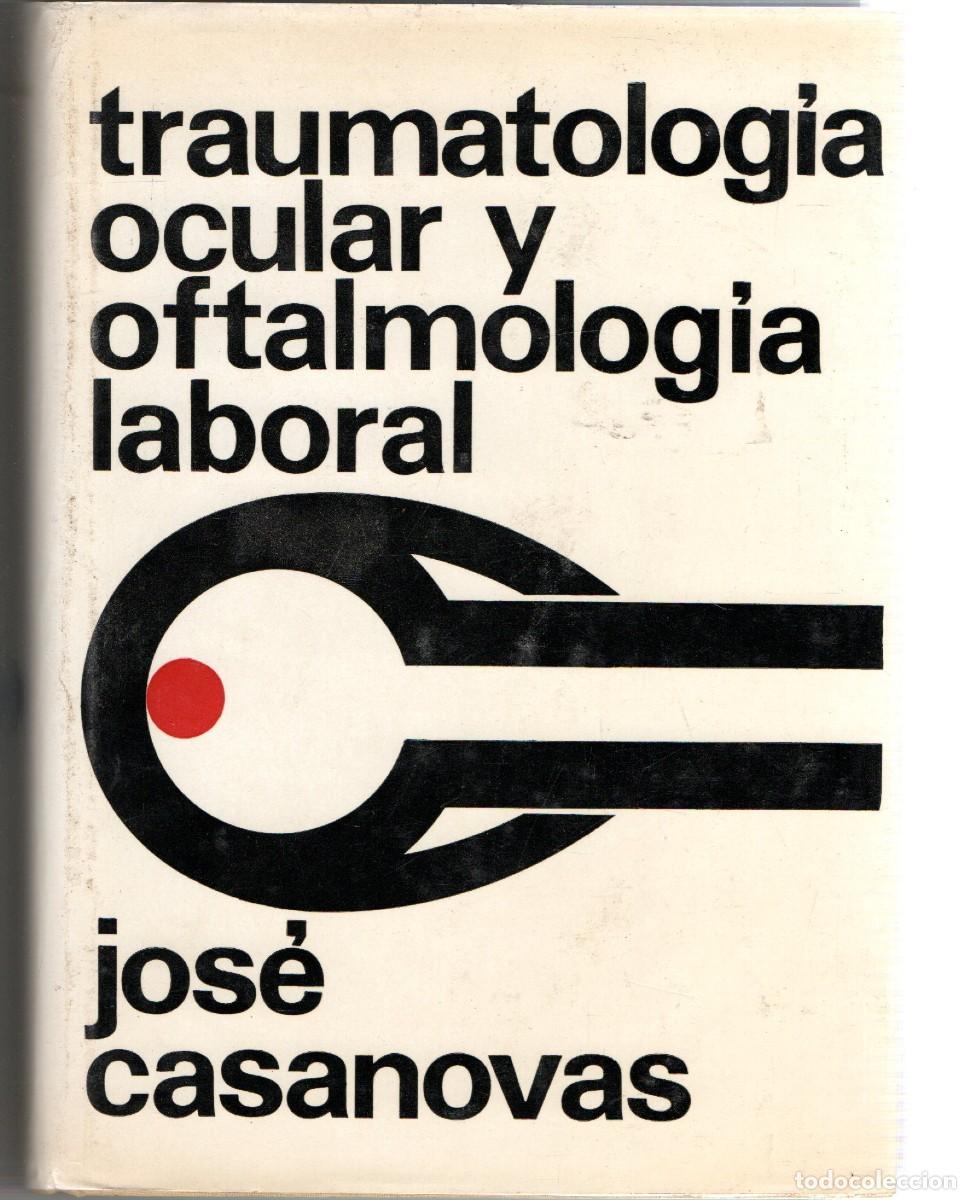 Libros antiguos: TRAUMATOLOGIA OCULAR Y OFTALMOLOGIA LABORAL CASANOVAS, JOSE A-MEDI-1320