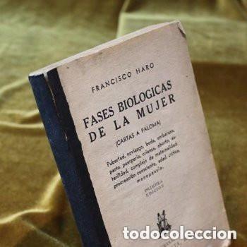 Libros antiguos: Fases biologicas de la mujer,Cartas a Paloma de Francisco Haro. Editor Javier Morata,1934.