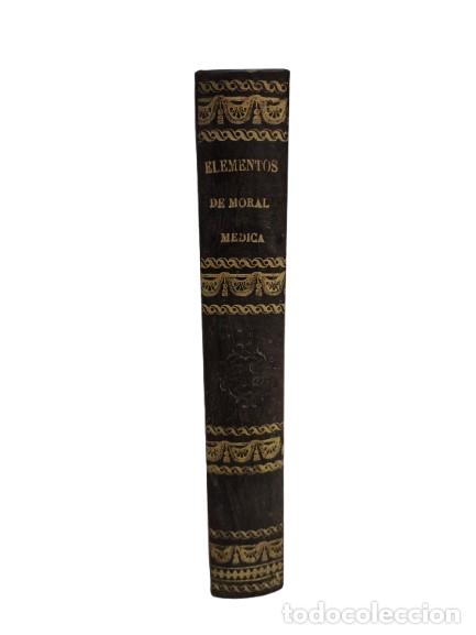Libros antiguos: Elementos de Moral M&eacute;dica. Dr. F&eacute;lix Janer - Imp. de Joaqu&iacute;n Verdaguer, 1831 - 420 P&aacute;ginas