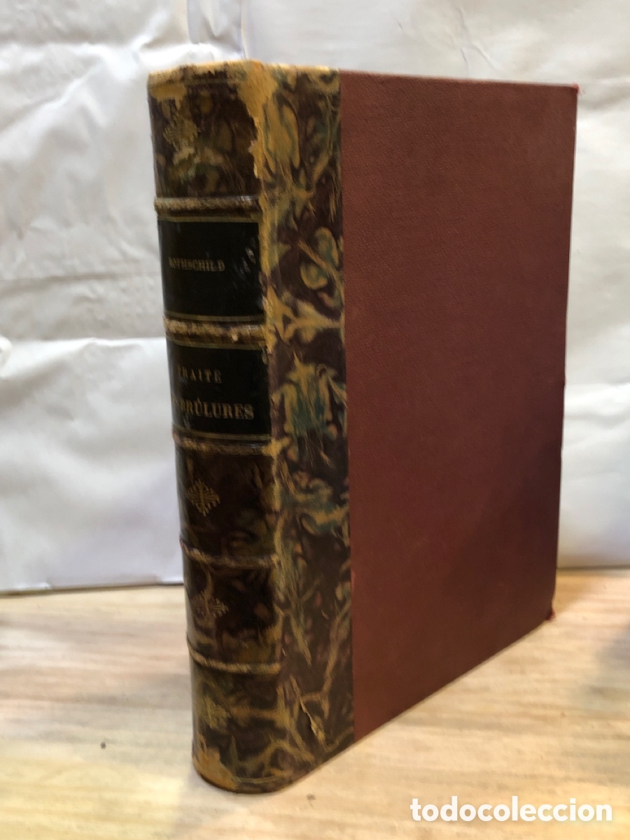 Libros antiguos: Henri de Rothschild - Trait&eacute; des br&ucirc;lures. Etude clinique et th&eacute;rapeutique
