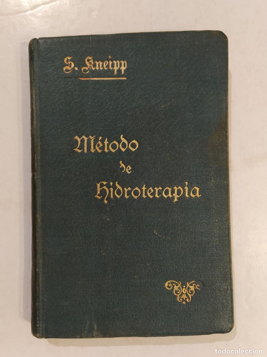 Old books: METODO DE HIDROTERAPIA O MI CURA DE AGUA - KNEIPP - LIBRO A&Ntilde;O 1904 -VER FOTOS-(K-15.449=