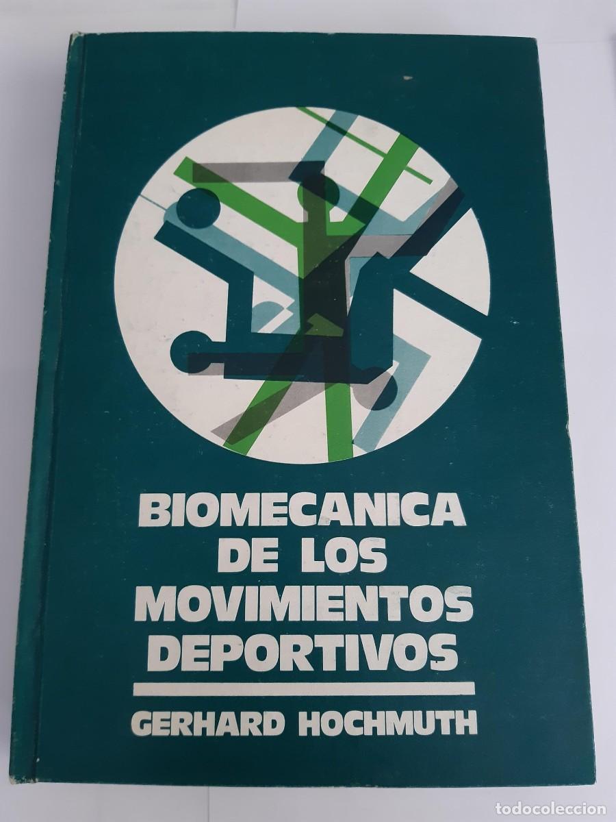 Libros antiguos: BIOMECANICA DE LOS MOVIMIENTOS DEPORTIVOS GERHARD HOCHMUTH movimiento y las fuerzas cuerpo humano