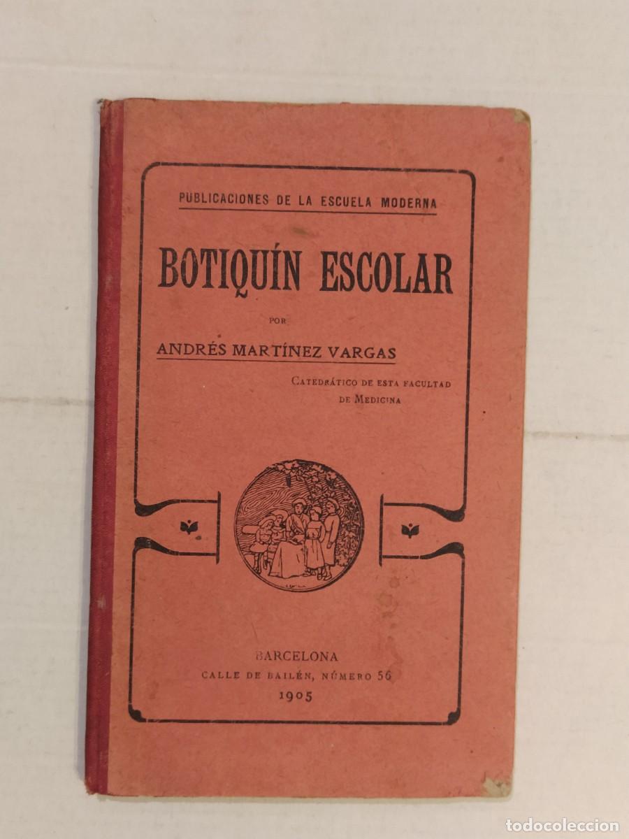 Libros antiguos: BOTIQUIN ESCOLAR por ANDRES MARTINEZ VARGAS - ESCUELA MODERNA - MEDICINA - LIBRO A&Ntilde;O 1905 -VER FOTOS