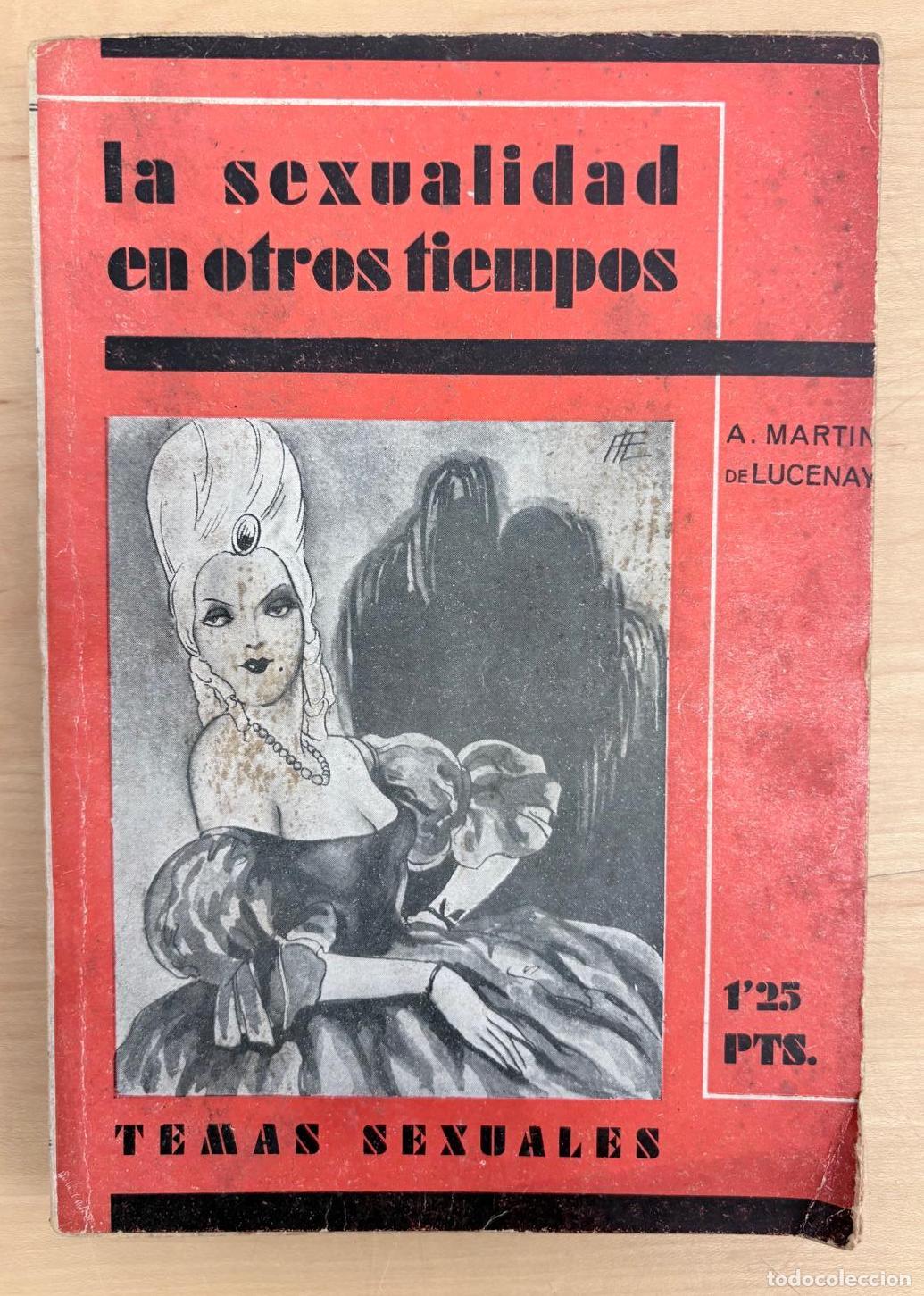 Old books: TEMAS SEXUALES: LA SEXUALIDAD EN OTROS TIEMPOS. MART&Iacute;N DE LUCENAY, FENIX, 1933