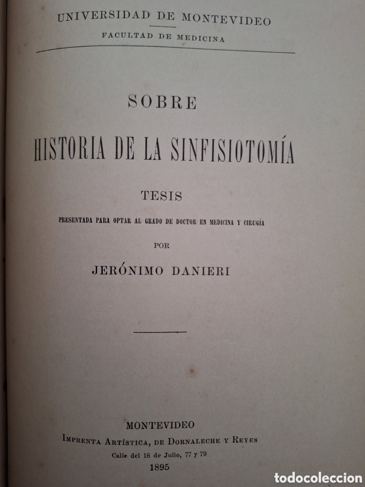 Libros antiguos: SOBRE HISTORIA DE LA SINFISIOTOMIA TESIS MEDICINA Y CIRUGIA 1895 POR JERONIMO DANIERI MONTEVIDEO