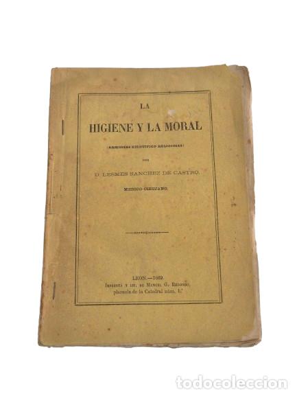 Livros antigos: La Higiene y la Moral - Lesmes S&aacute;nchez de Castro, Medico Cirujano - Le&oacute;n, 1869 - Imp. Manuel G.