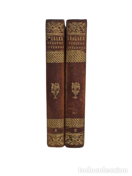 Libros antiguos: 2 Tomos - Elementos de los Afectos Internos - D. Ignacio Ameller y Ros - 1844