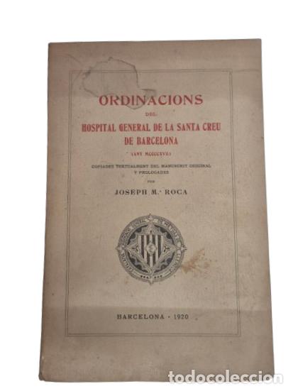 Libros antiguos: Ordinacions del Hospital General de la Santa Creu de Barcelona - Joseph Maria Roca - 1920