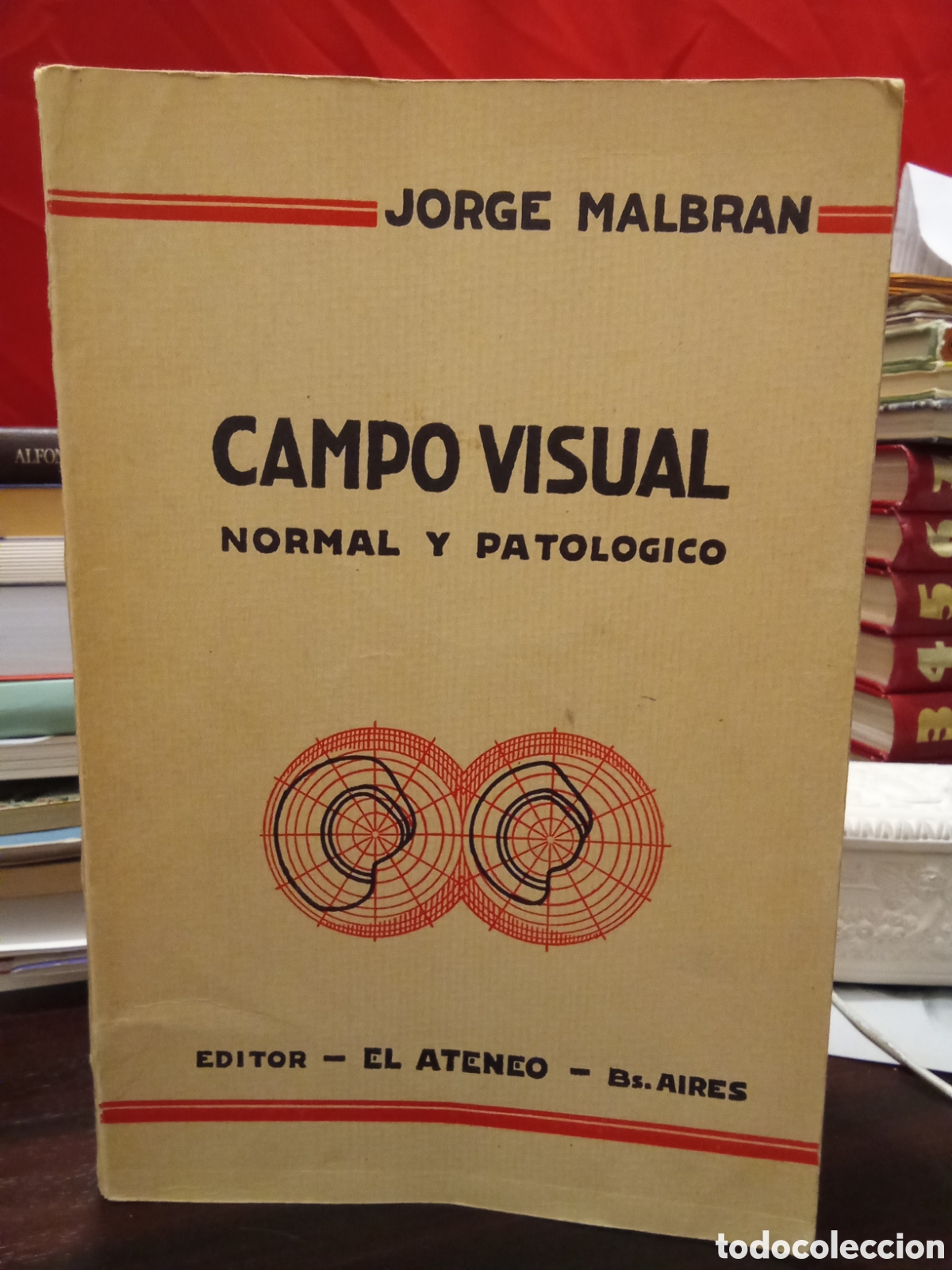 Libros antiguos: JORGE MALBRAN - CAMPO VISUAL NORMAL Y PATOL&Oacute;GICO - editor EL ATENEO 1936