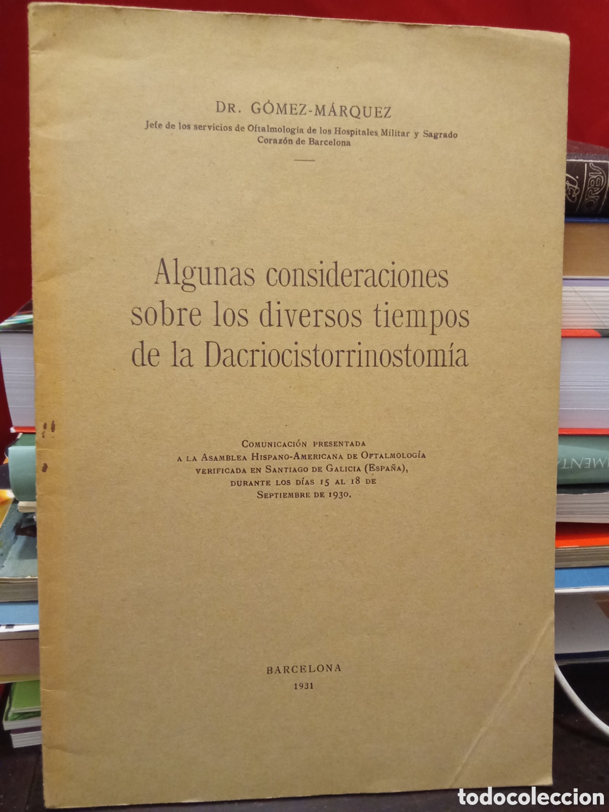Livros antigos: DR. GOMEZ MARQUEZ - Algunas consideraciones sobre los diversos tiempos de la Dacriocistorrinostomia