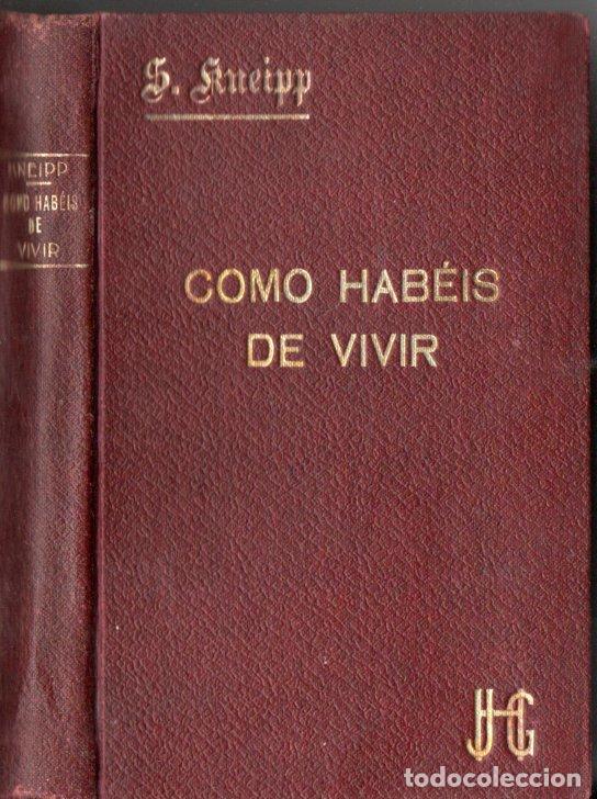 Libros antiguos: KNEIPP : C&Oacute;MO HAB&Eacute;IS DE VIVIR (1895) NATURISMO